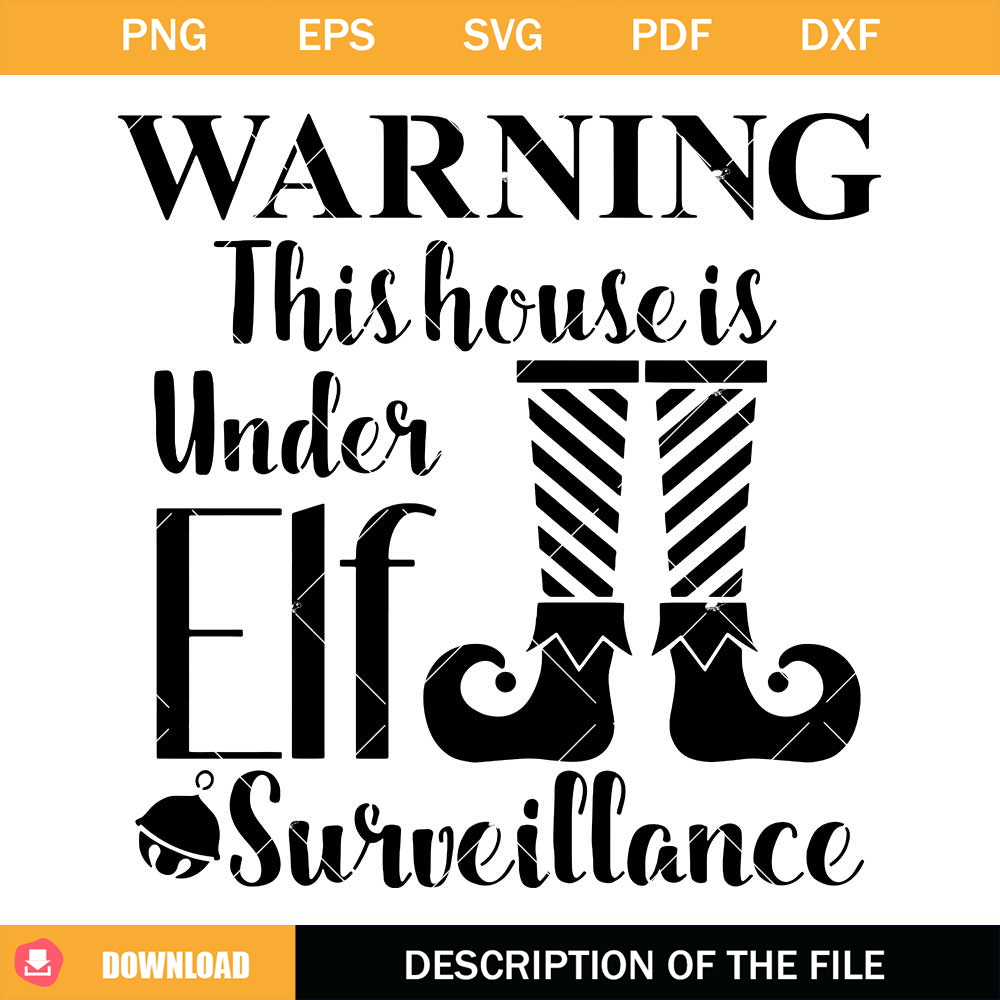 Warning This House Is Under Elf Surveillance Svg.jpg