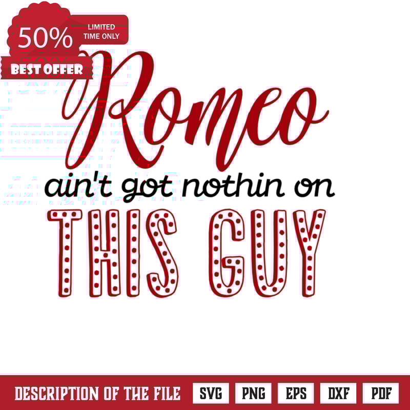 Romeo Ain't Got Nothin On This Guy, Funny, Valentine's Day Free Svg File - SVG Heart.png