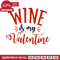 Wine Is My Valentine, Funny Free Svg File - SVG Heart.png