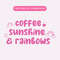 Coffee, Sunshine & Rainbows PNG, Trendy Coffee PNG, Cute Positivity Digital Download.jpg