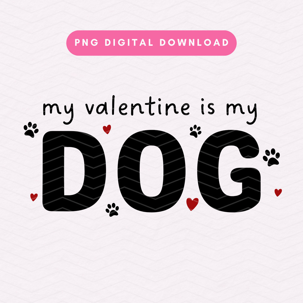 My Valentine Is My Dog PNG, Valentine's Day Sublimation Graphic, Trendy Dog Lover PNG, Funny Valentine's PNG.jpg