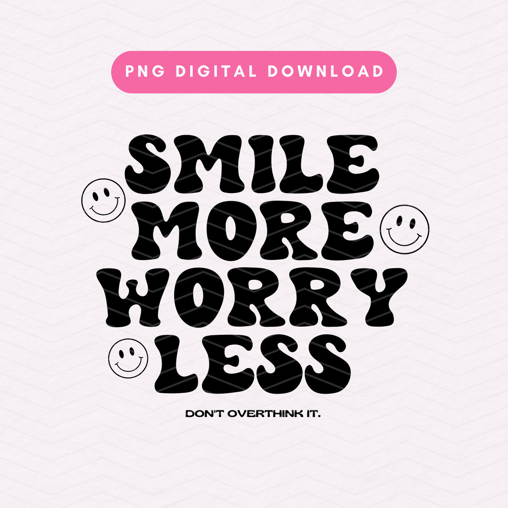 Smile More Worry Less PNG, Mental Health Sublimation Graphic, Trendy Positivity PNG, Groovy Digital Download.jpg