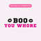 Boo You Whore PNG, Mean Girls Inspired PNG, Trendy Sublimation Graphic, Girly Clipart.jpg