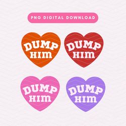 dump him png, trendy y2k png, 2000s sublimation graphic