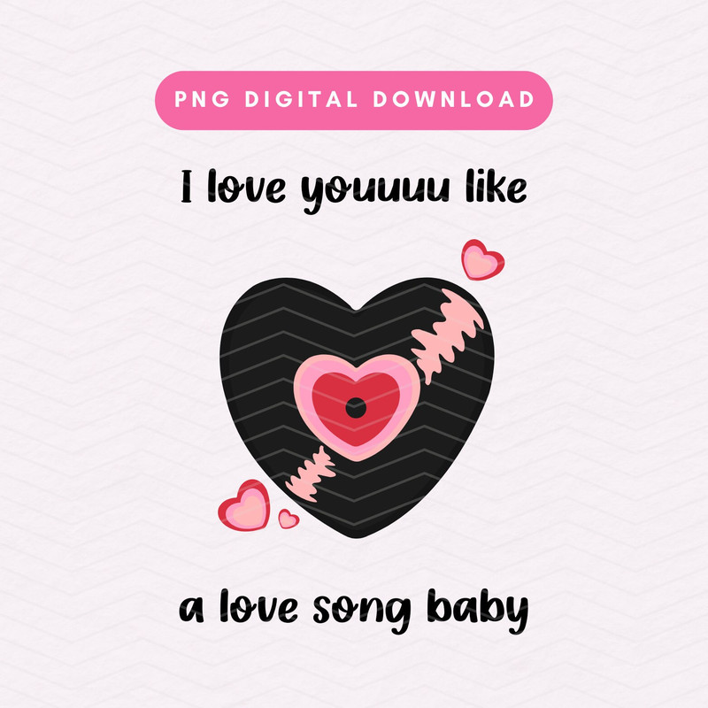 I Love You Like A Love Song Baby PNG, Valentine's Day Sublimation Graphic, Trendy Valentine PNG, Retro Valentines PNG.jpg