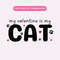 My Valentine Is My Cat PNG, Valentine's Day Sublimation Graphic, Trendy Cat Lover PNG, Funny Valentine's PNG.jpg