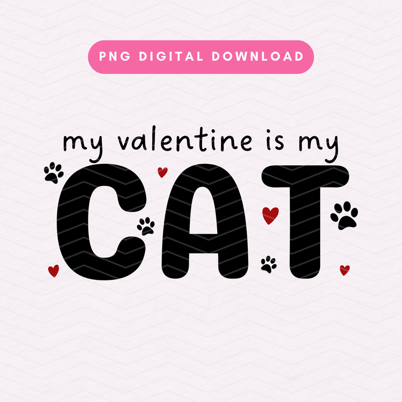 My Valentine Is My Cat PNG, Valentine's Day Sublimation Graphic, Trendy Cat Lover PNG, Funny Valentine's PNG.jpg
