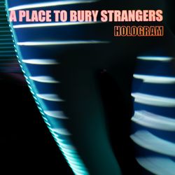 a place to bury strangers (hologram) album cover poster