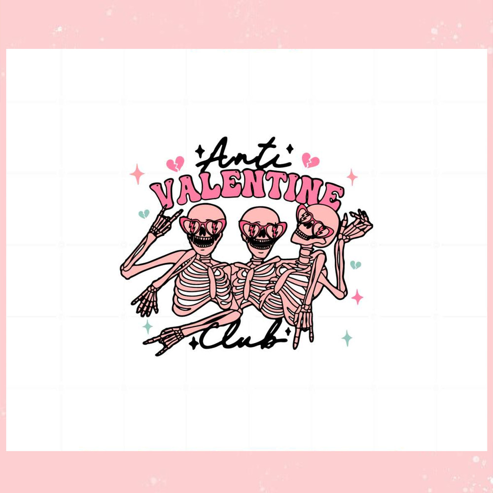 Anti Valentine Club Funny Skeleton Squad Svg Cutting Files.jpg