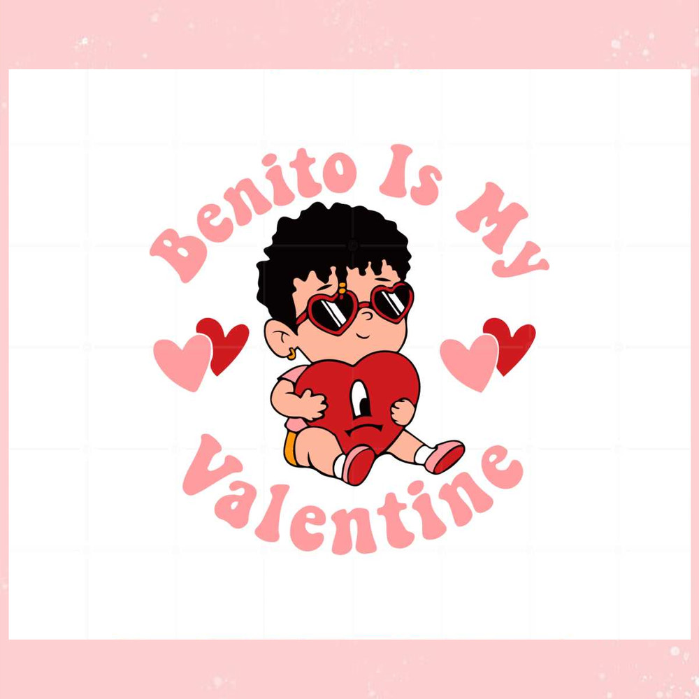 Benito Is My Valentine SVG Files for Cricut Sublimation Files.jpg