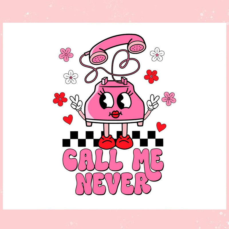 Call Me Never Valentines Day SVG.jpg