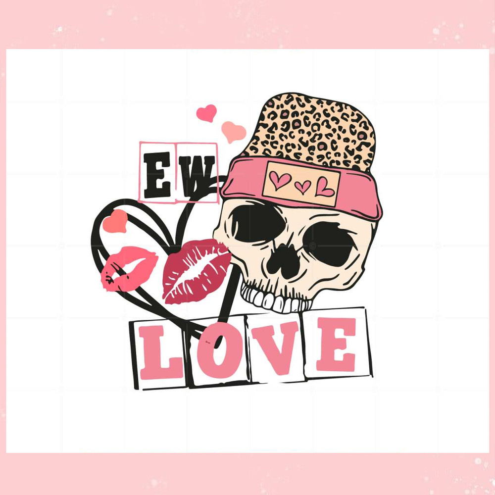 Ew Valentines Day Skull Anti Love Vibe Svg Graphic Designs Files.jpg