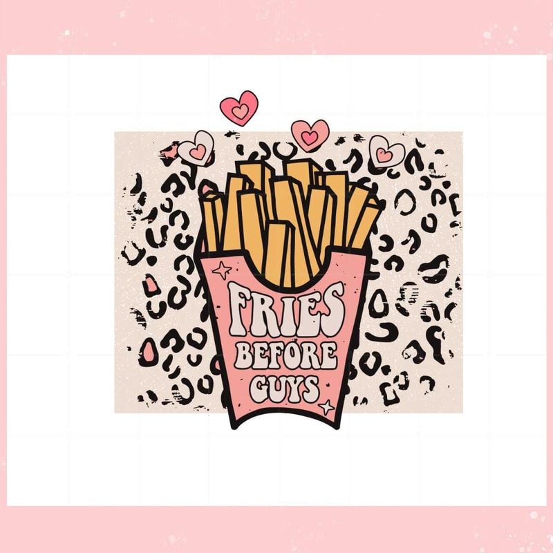 Fries Before Guys Funny Valentine Svg Graphic Designs Files.jpg