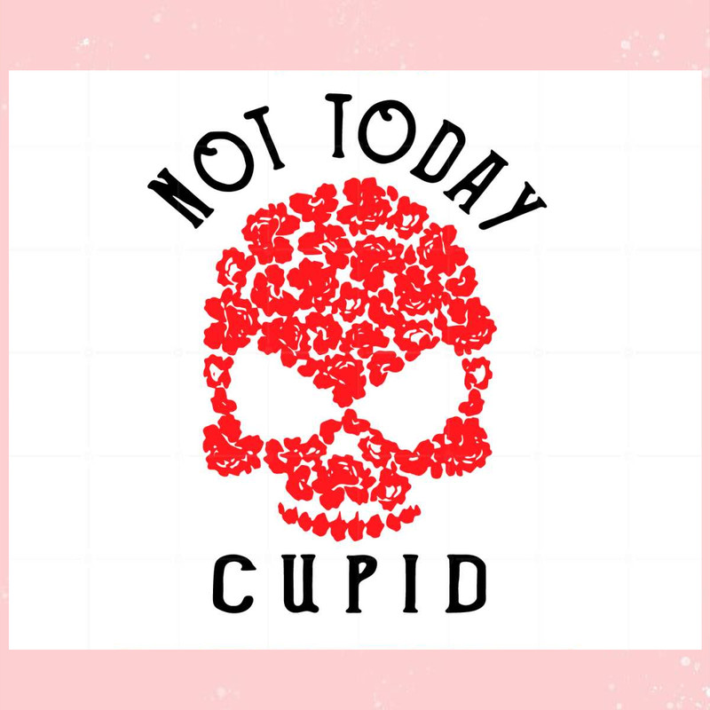 Funny Anti Valentine's Day Not Today Cupid Svg Cutting Files.jpg