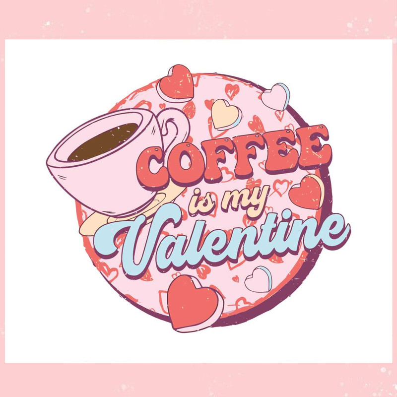 Funny Coffee is My Valentine SVG.jpg