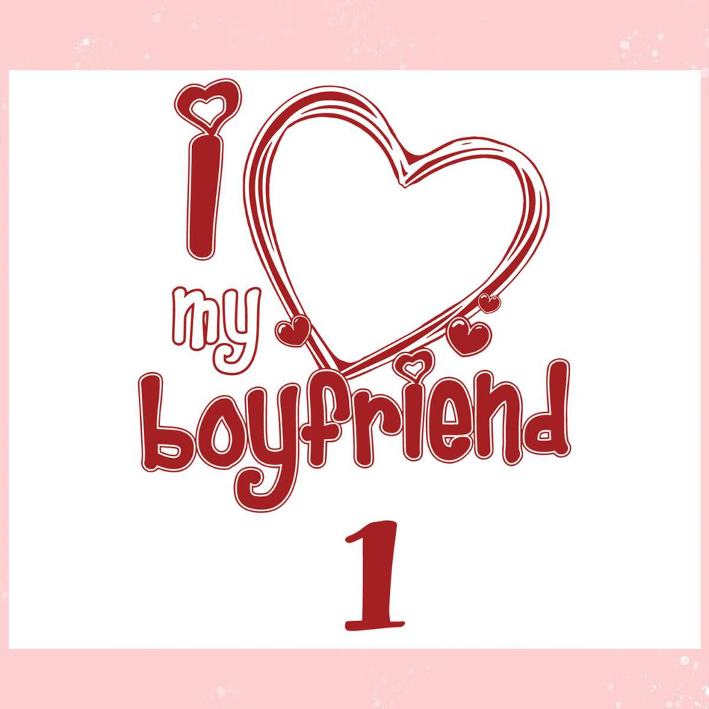 I Love My Boyfriend Valentine Heart SVG.jpg