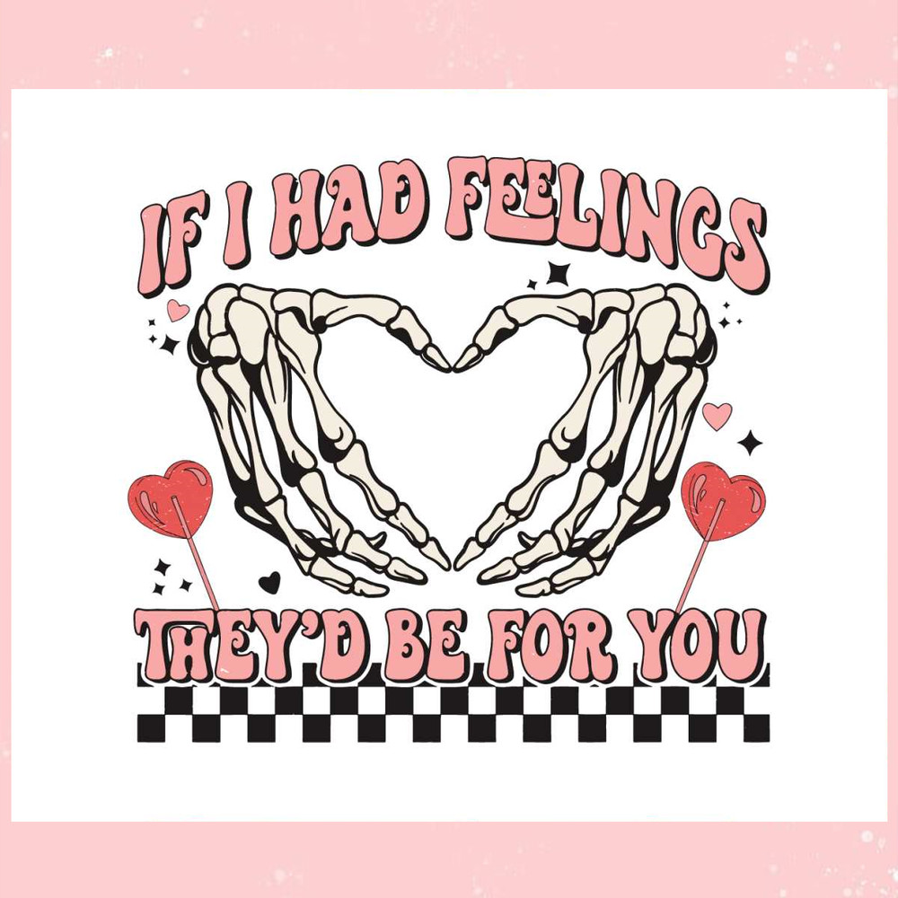 If I Had Feelings They Would Be For You SVG.jpg