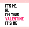 Its Me Hi Im Your Valentine Its Me SVG.jpg