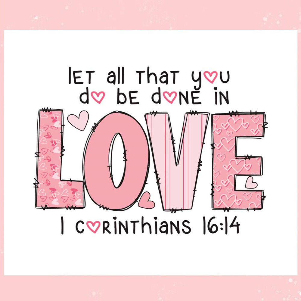 Let All That You Do Be Done In Love SVG.jpg
