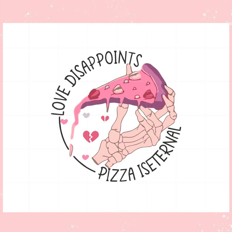 Love Disappoint Pizza Iseternal Svg For Cricut Sublimation Files.jpg