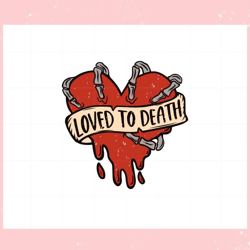 loved to death skeleton hand breaks heart , valentine svg,valentine day svg,valentine day,happy valentine