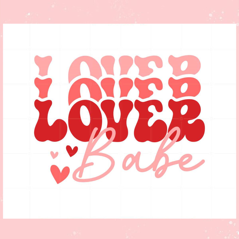 Lover Babe Valentine's Day Svg For Cricut Sublimation Files.jpg