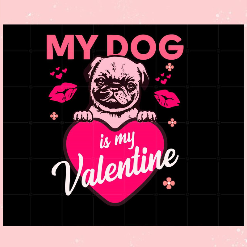 My Dog Is My Valentine Svg Files For Cricut Sublimation Files 1.jpg