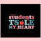 My Students Stole My heart Funny Valentines Teacher Svg.jpg