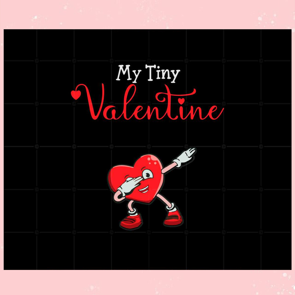 My Tiny Valentine Dabbing Heart Svg Graphic Designs Files.jpg