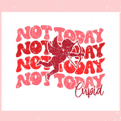 not today cupid retro anti valentines day , valentine svg,valentine day svg,valentine day,happy valentine