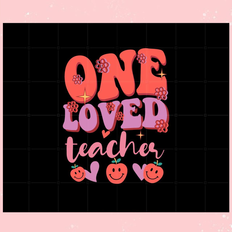 One Loved Teacher Svg Best Graphic Designs Cutting Files.jpg