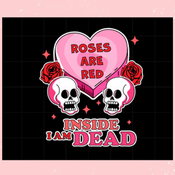 roses are red inside i am dead valentines day skull funny svg, valentine svg,valentine day svg,valentine day,happy valen