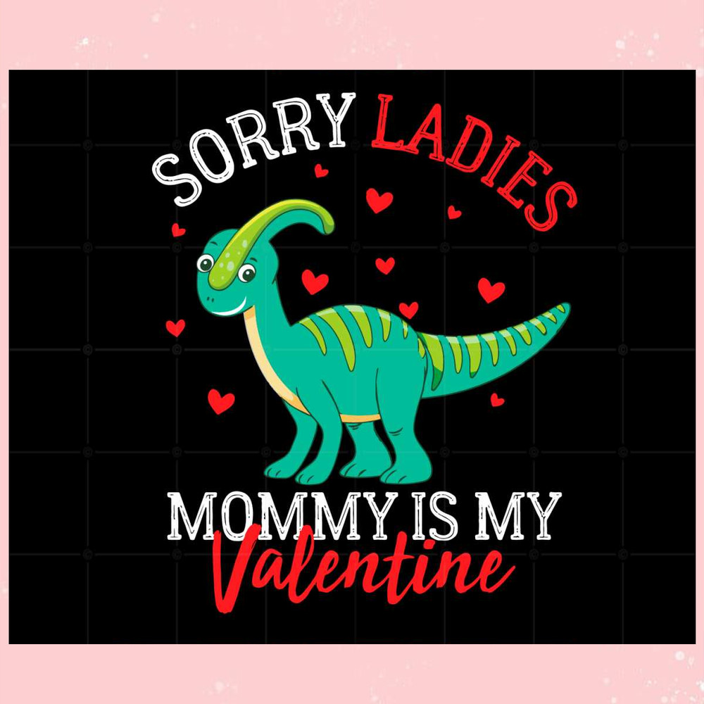Sorry Ladies Mommy Is My Valentine Svg Graphic Designs Files.jpg