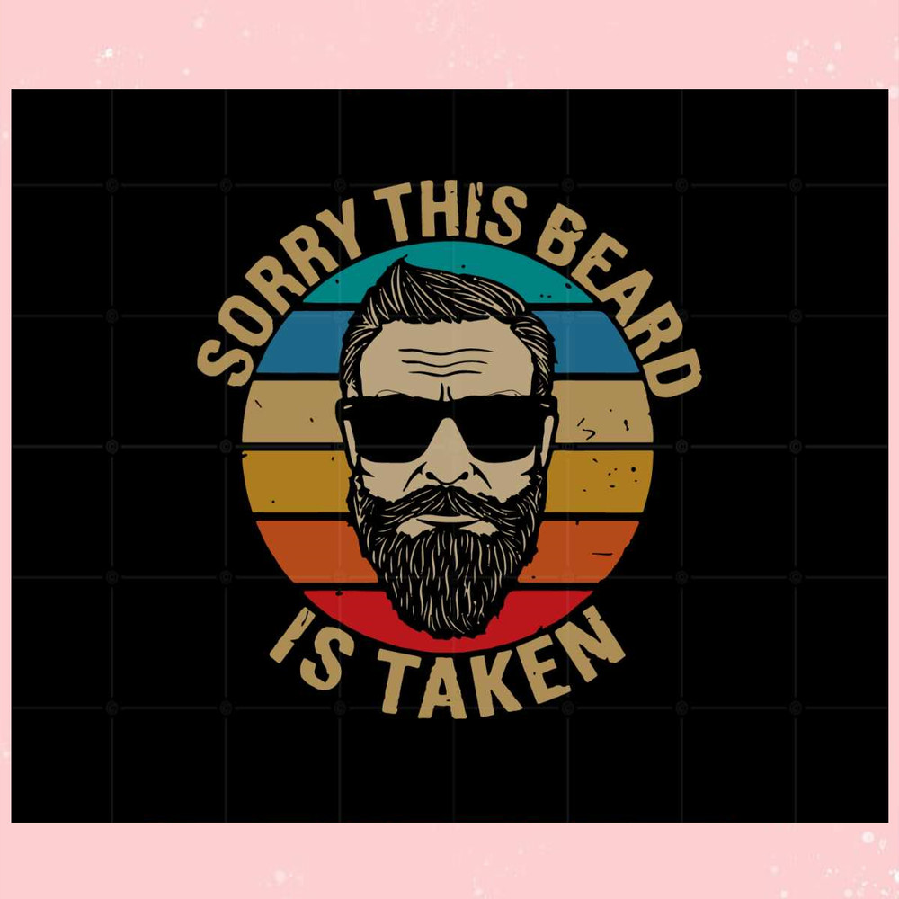Sorry This Beard Is Taken Valentines Day Svg Graphic Designs.jpg