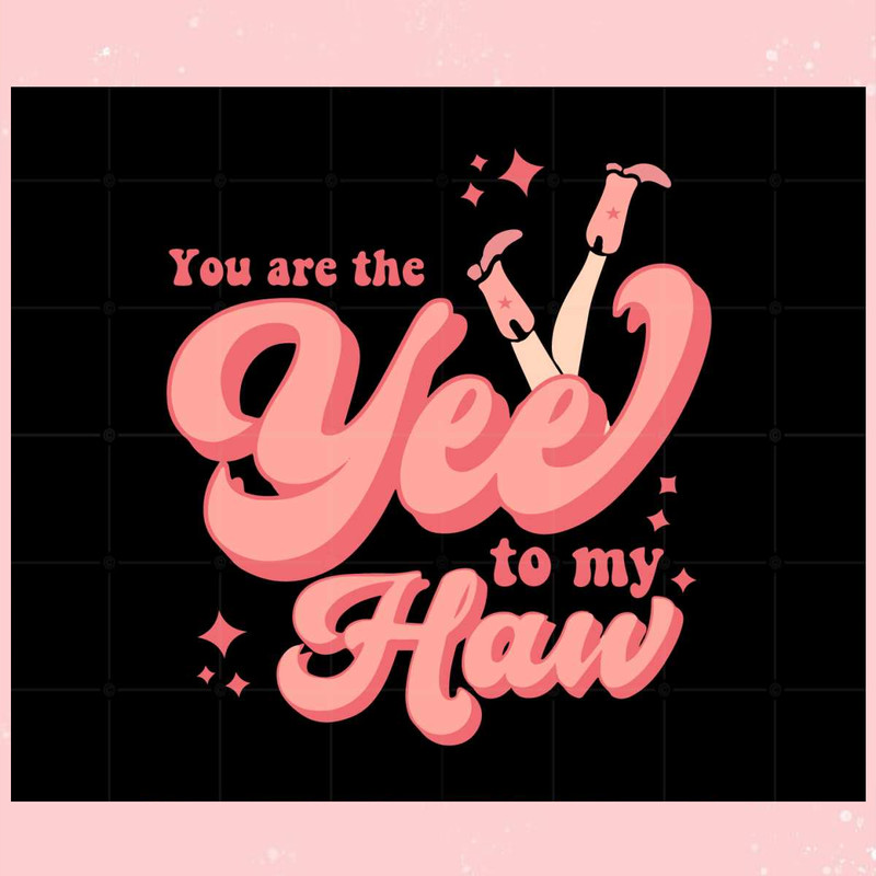 You Are The Yee To My Haw Vintage Svg Graphic Designs Files.jpg