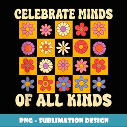 Inclusion Celebrate Minds of All Kinds Autism Awareness - Aesthetic Sublimation Digital File