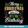 Merry Christmas and Yes It's My Birthday Matching Family - Unique Sublimation PNG Download