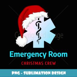 ER Nurse Christmas Crew is Emergency Room ICU Nursing Squad - PNG Transparent Sublimation Design