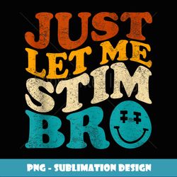 Just Let Me Stim Bro Groovy Autism Awareness month Kids Boys Tank Top - Decorative Sublimation PNG File