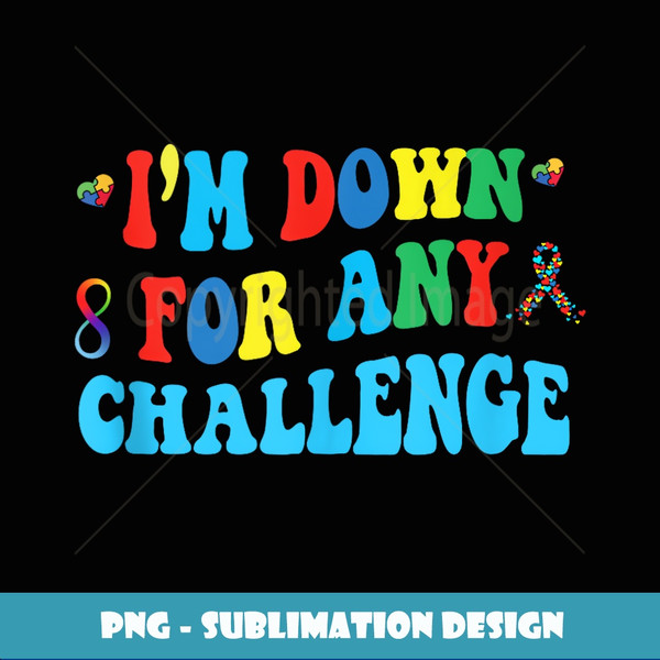 Iu2019m Down for Any Challenge Autism Awareness groovy tee Tank Top - PNG Transparent Digital Download File for Sublimation