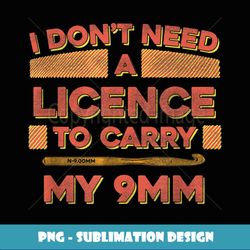 Crochet I Don't Need A License To Carry My 9mm Funny T - Instant PNG Sublimation Download