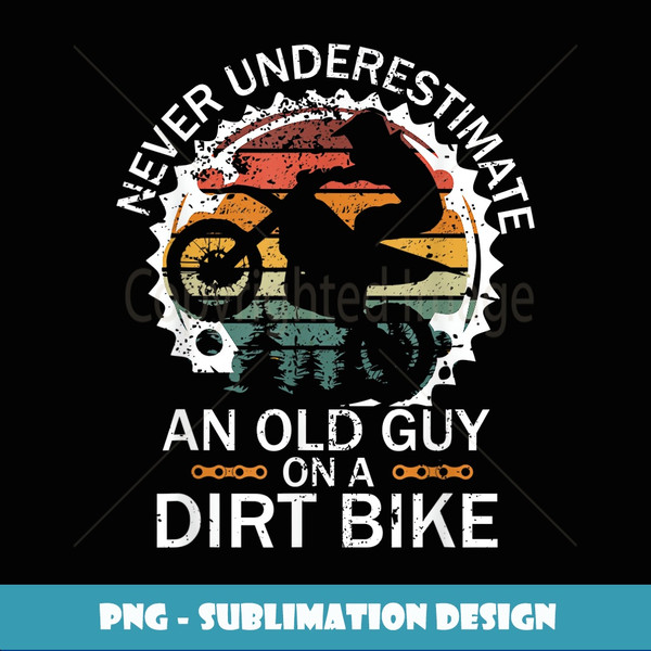 Mens Never Underestimate an Old Guy on a Dirt Bike - Artistic Sublimation Digital File