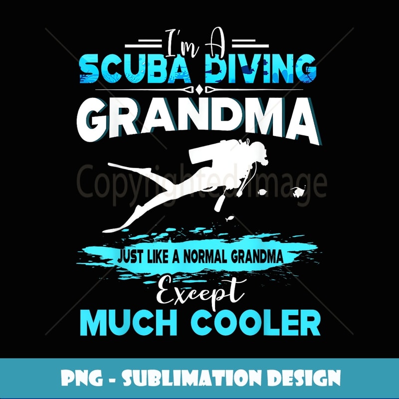Womens I'm A Scuba Diving Grandma T Except Much Cooler - Aesthetic Sublimation Digital File