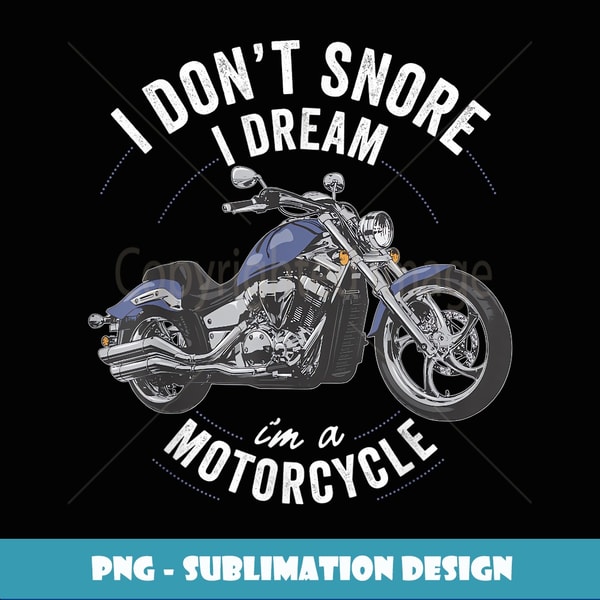 I don't snore I dream I'm a motorcycle funny bike rider gift - Retro PNG Sublimation Digital Download