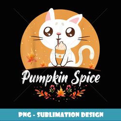 Cat Pumpkin Spice Cute It's Fall Y'all Pumpkin Autumn - Stylish Sublimation Digital Download