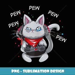 Gamer Cat Pew Pew Pew Cute Cat Funny Animal Kitty Cats - High-Quality PNG Sublimation Download