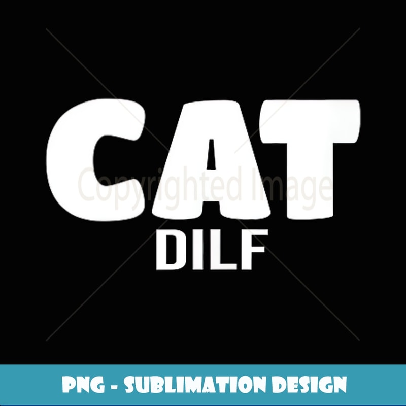 Cat Dilf - Sublimation-Ready PNG File