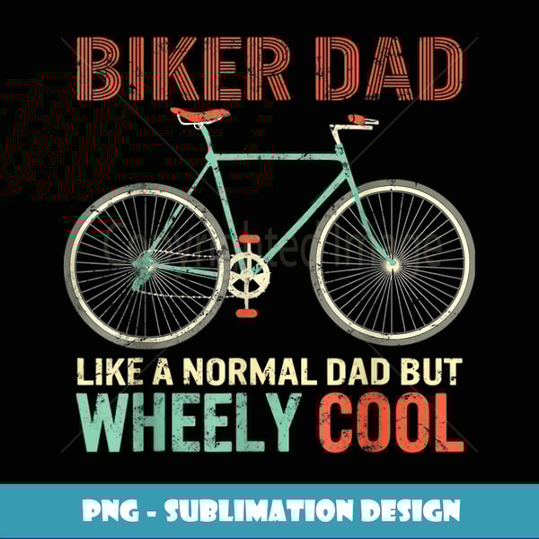 I'm Biker Dad Fathers Day Wheely Cooler Bicycle Bike Cycling - Creative Sublimation PNG Download