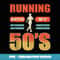 Birthday Running Into My Fifties 50th Run Celebrate 50 Bday - Retro PNG Sublimation Digital Download