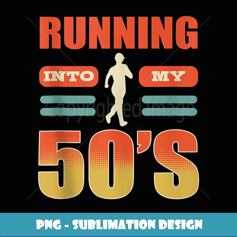 Birthday Running Into My Fifties 50th Run Celebrate 50 Bday - Retro PNG Sublimation Digital Download